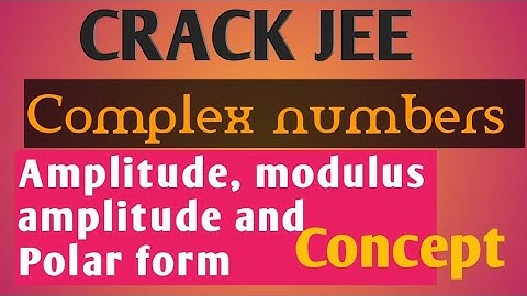 Complex numbers (amplitude, modulus amplitude, polar form)