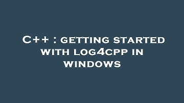 C++ : getting started with log4cpp in windows