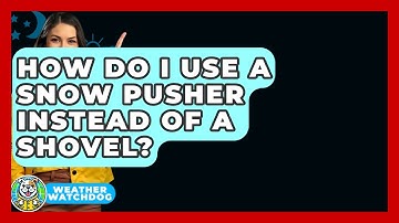 How Do I Use A Snow Pusher Instead Of A Shovel? - Weather Watchdog