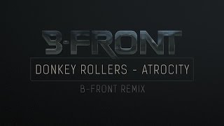 Donkey Rollers - Atrocity (B-Front Remix)