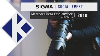 SIGMA Social Event @ Mercedes-Benz Fashion Week Australia 2018