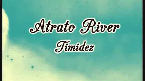 Atrato River Timidez