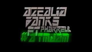 AZEALIA BANKS FT. PHARRELL - #ATMJAM *OFFICIAL SNIPPET*