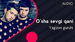 Yagzon guruhi - O'sha sevgi qani (Official Music) 2020