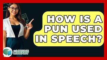 How Is A Pun Used In Speech? - The Language Library