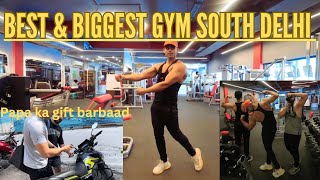 Best And Biggest Gym - South Delhi| Papa Ka Gift Barbaad 😂|| Back Workout 💥|| Full Gym Tour❤️