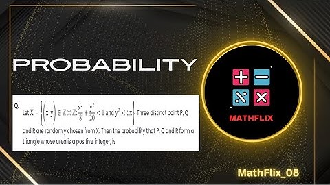 B14_Let X={(x,y) belongs to ZxZ:x^2/8+y^2/20less than 1 and y^2 less than 5x #probability #jee