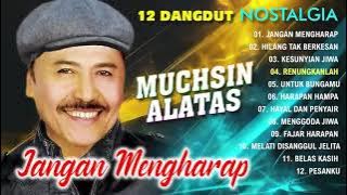 Jangan mengharap MUCHSIN ALATAS dangdut nostalgia