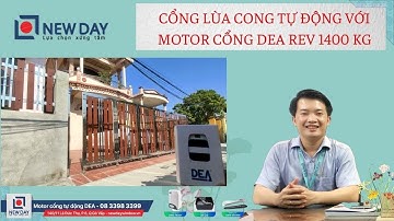 Báo giá cổng lùa cong tự động với motor cổng DEA REV 1400Kg |cổng tự động New Day|08 3398 3399