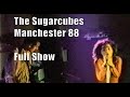 Capture de la vidéo The Sugarcubes - Live Manchester 1988 (Full Show)