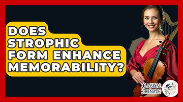 Does Strophic Form Enhance Memorability? - Classical Serenade