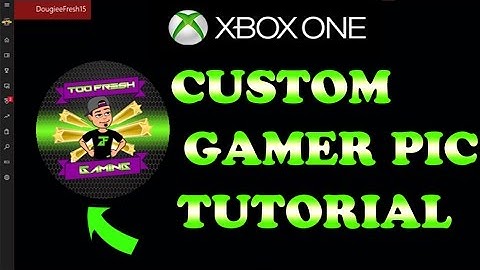 Xbox One Custom Gamer Pic Tutorial 2017
