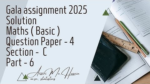 Gala assignment 2025 | Solution | Maths ( Basic ) | Question paper - 4 | Section - C |Part - 6