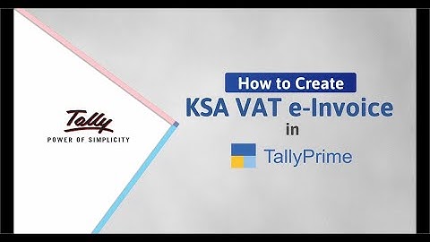How to Generate e-Invoice in TallyPrime for e-Invoice Generation Phase (KSA) | TallyHelp