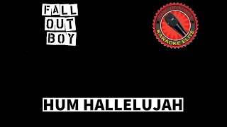 Fall Out Boy - Hum Hallelujah (Karaoke)