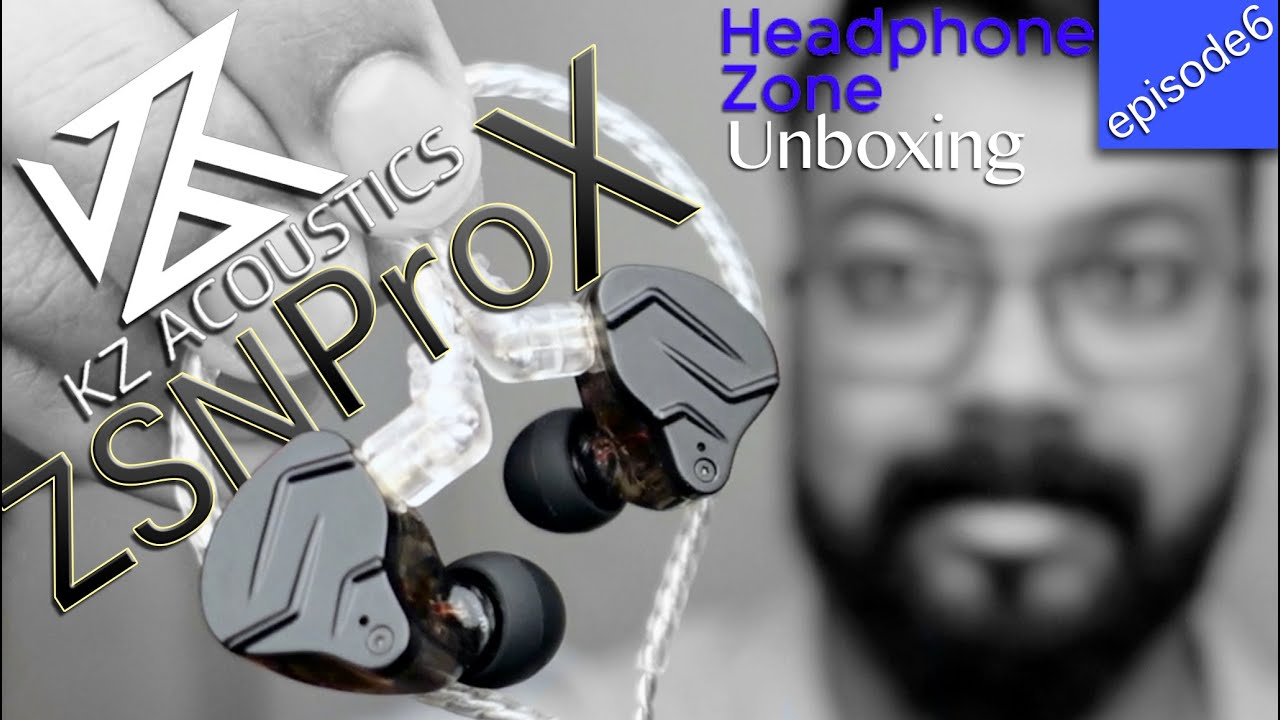 KZ Acoustics ZSN Pro X Review, Headphone Zone Unboxing Episode 6