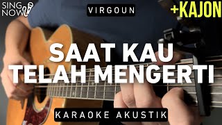 Video thumbnail of "Saat Kau Telah Mengerti - Virgoun (Karaoke Akustik + Kajon)"