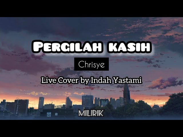 Pergilah Kasih - Indah Yastami (Lirik) Live Cover Acoustic by CHRISYE class=