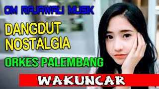 WAKUNCAR | RAJAWALI MUSIK PALEMBANG DANGDUT ORIGINAL | LAGU LAWAS TERBAIK