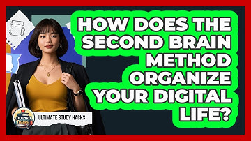 How Does The Second Brain Method Organize Your Digital Life? - Ultimate Study Hacks