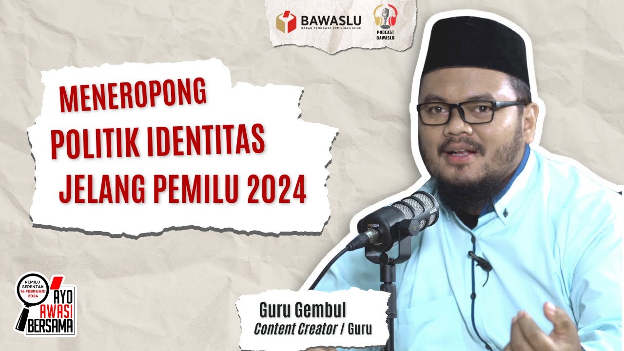 #PODCASTBAWASLU EPISODE 12: MENEROPONG POLITIK IDENTITAS JELANG PEMILU 2024, BERSAMA GURU GEMBUL