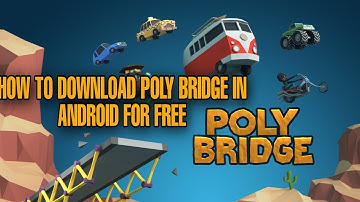 How to download poly bridge in Android for free