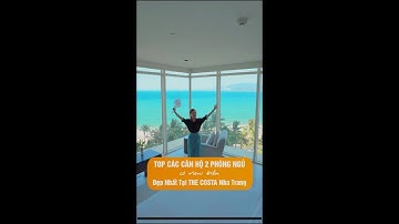 TOP CÁC CĂN HỘ 2 PHÒNG NGỦ VIEW BIỂN ĐẸP NHẤT THE COSTA NHA TRANG