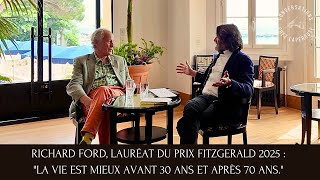 RICHARD FORD, LAURÉAT DU PRIX FITZGERALD 2025 : LA VIE EST MIEUX AVANT 30 ANS ET APRÈS 70 ANS.