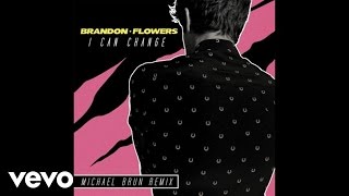 Brandon Flowers - I Can Change (Michael Brun Remix / Audio)