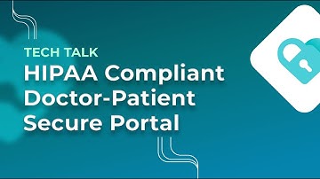 The Complete Guide to HIPAA Compliant Doctor Patient Portals