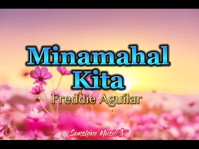 Minamahal Kita (Freddie Aguilar) with Lyrics class=