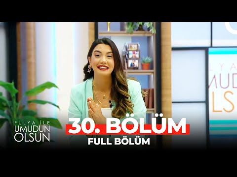 Fulya ile Umudun Olsun 30. Bölüm