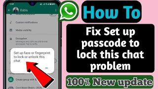 set up passcode to lock this chat problem | whatsapp chat lock passcode problem | chat lock problem