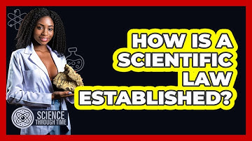 How Is A Scientific Law Established? - Science Through Time