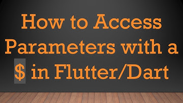 How to Access Parameters with a $ in Flutter/Dart