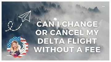 Can I Change or Cancel My Delta Flight Without A Fee