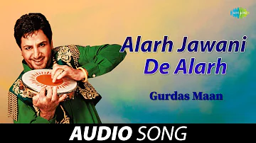 Alarh Jawani De Alarh | Gurdas Maan | Old Punjabi Songs | Punjabi Songs 2022