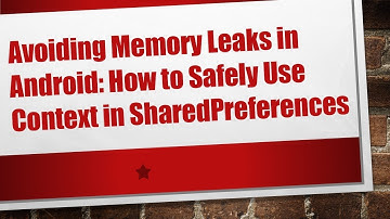 Avoiding Memory Leaks in Android: How to Safely Use Context in SharedPreferences