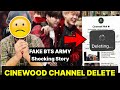 Cinewood bts channel deleted  by todaysnews6  my channel full shocking story 