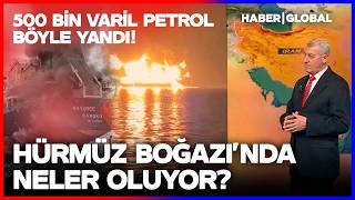 Hürmüz Boğazında Neler Oluyor? 500 Bin Varil Petrol Böyle Yandı