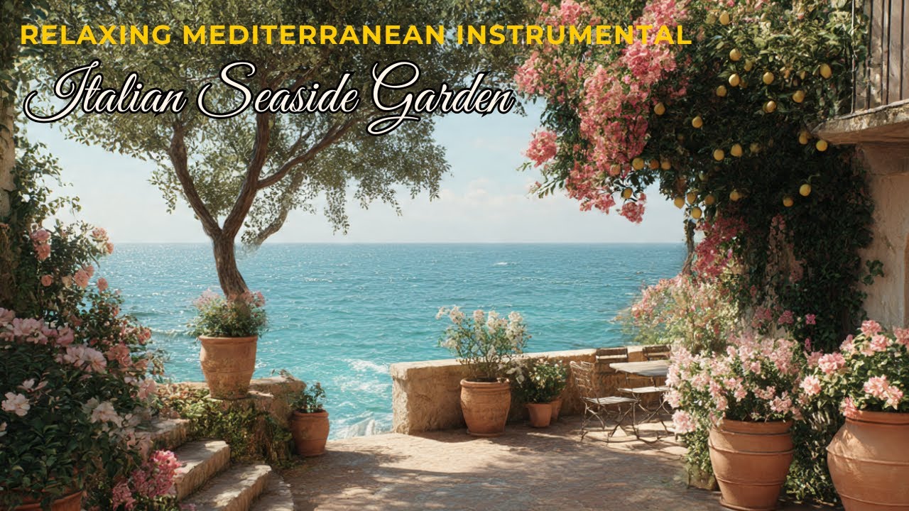 Italian Seaside Garden | Peaceful Mediterranean Ambience & Ocean Breeze