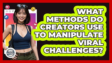 What Methods Do Creators Use To Manipulate Viral Challenges? - Trend Unwrapper