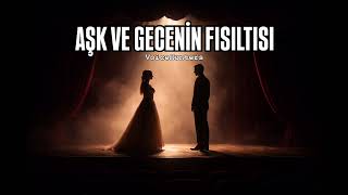 AŞK VE GECENİN FISILTISI | Theatrical Duet | Female &amp; Male Vocal 
