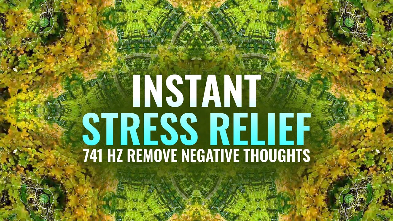 Instant Stress Relief  741 Hz Remove Toxins   Negative Thoughts  Binaural Beats - Let go of Worries