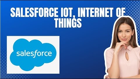 Salesforce Iot, Internet of things