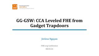 GG-GSW: Chosen-Ciphertext Secure Leveled FHE From Gadget Trapdoors w/ Jérôme Nguyen