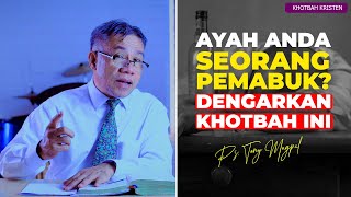 Khotbah Kristen - Ketika Ayah Anda Seorang Pemabuk dan Pemarah | Renungan Harian Kristen Terbaru
