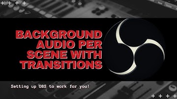 OBS Tips: Background Audio For Multiple Scenes