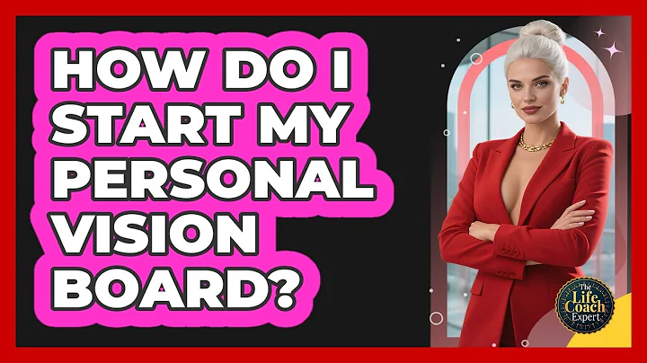 How Do I Start My Personal Vision Board?