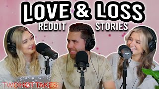 Love and Love Lost -- Reddit Stories -- Two Hot Takes Full Episode